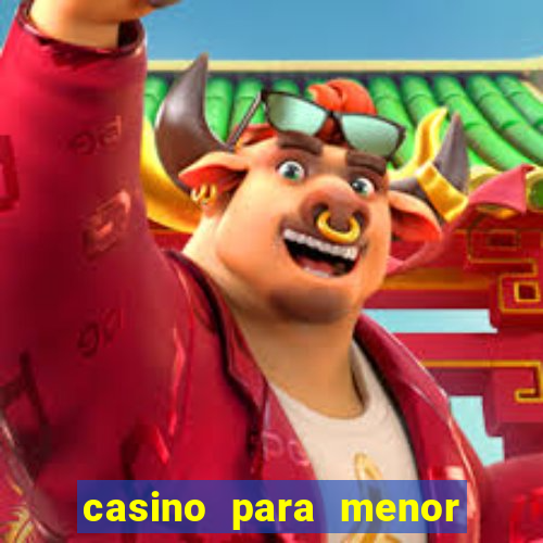 casino para menor de 18